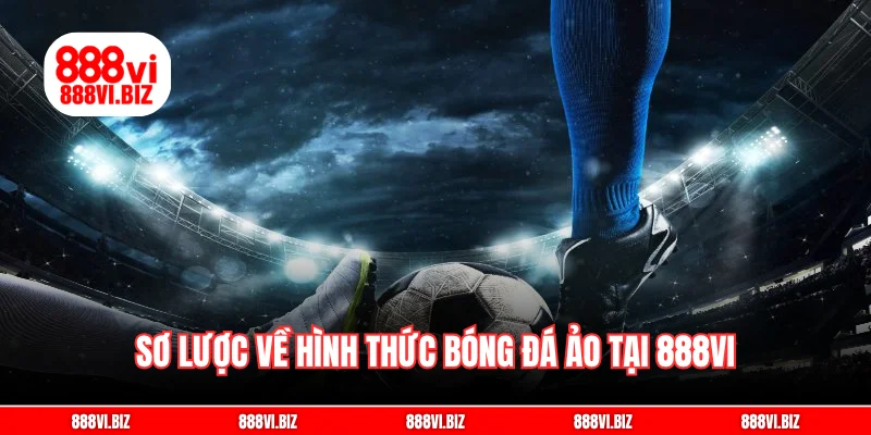 Sơ lược về hình thức bóng đá ảo tại 888vi
